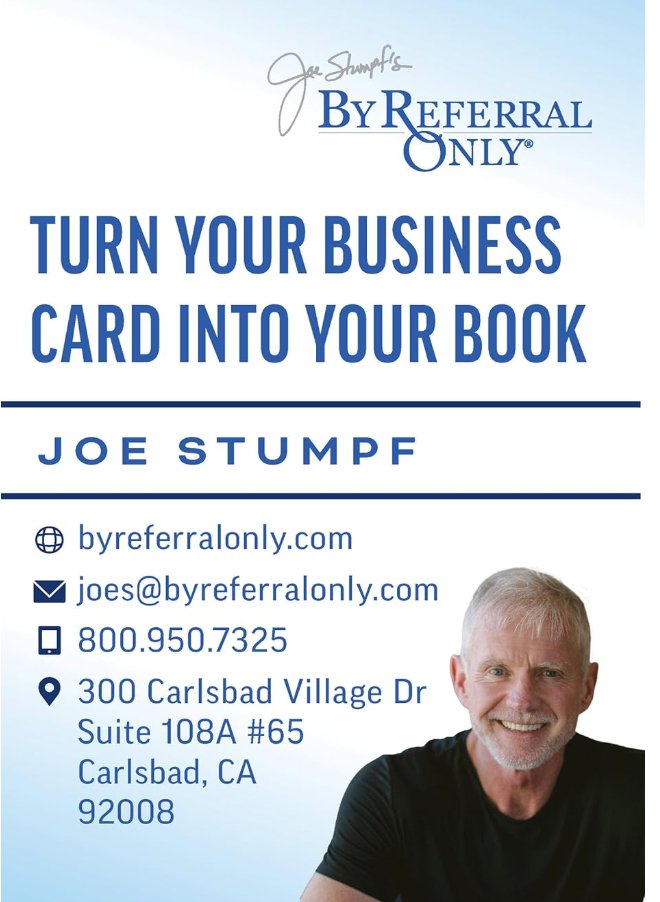 Turn Your Business Card Into Your Book — Joe Stumpf, By Referral Only